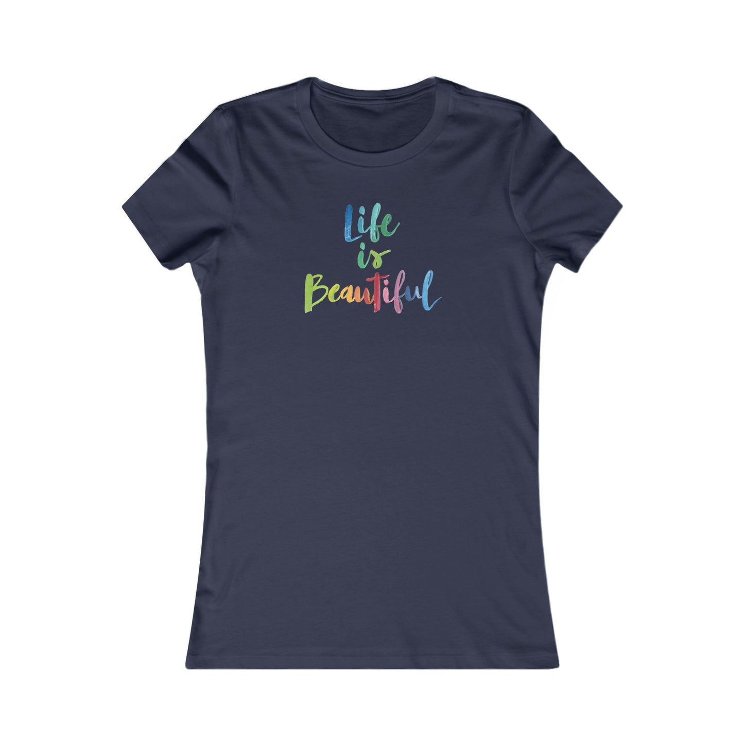 Life Is Beautiful Women's Favorite Tee