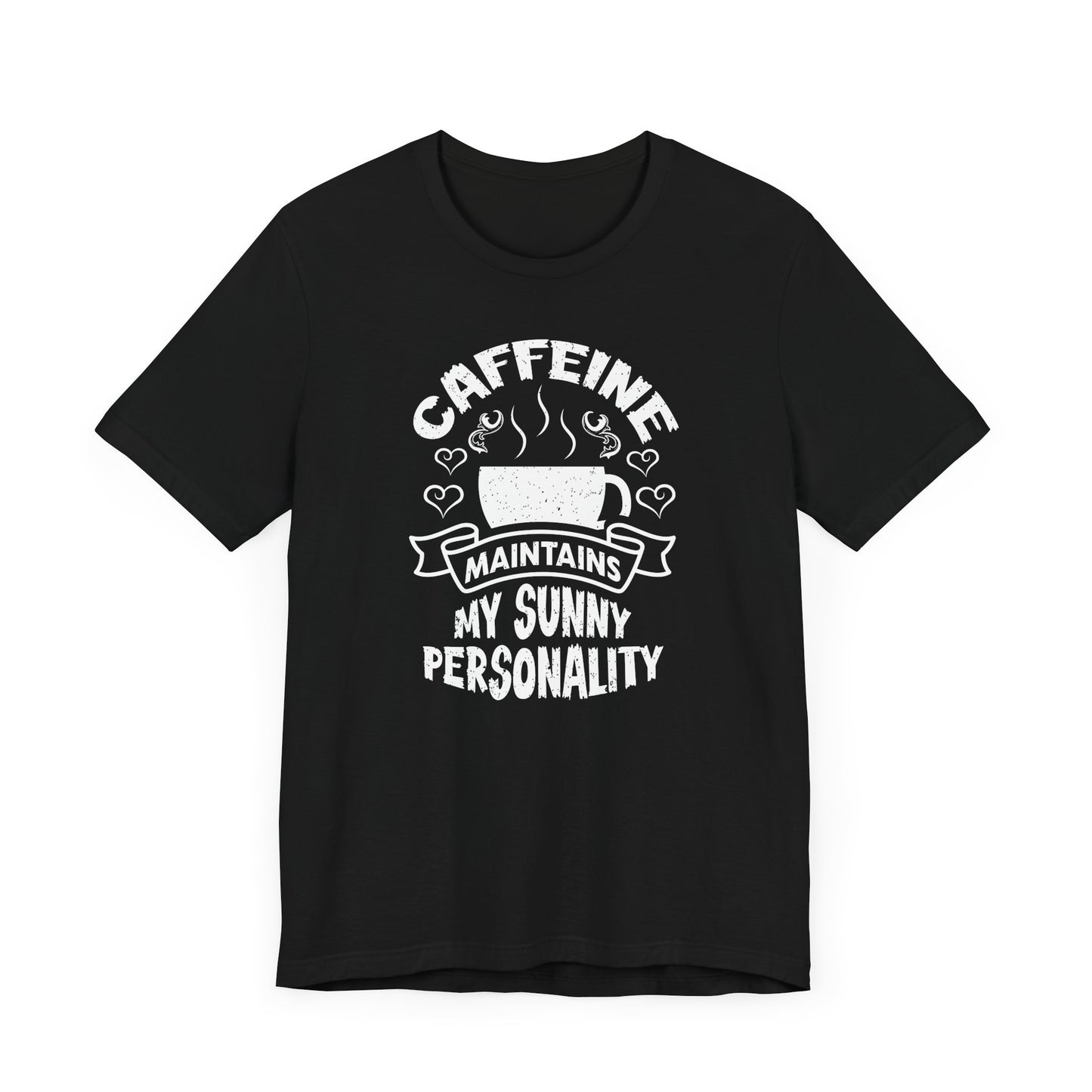 Caffeine Maintains My Sunny Personality Unisex Jersey Short Sleeve Tee