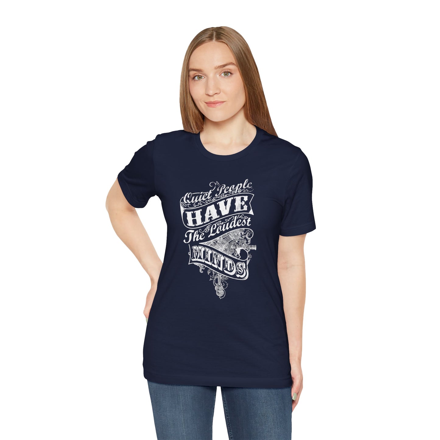 Quiet People Have The Loudest Minds Unisex Jersey Short Sleeve Tee