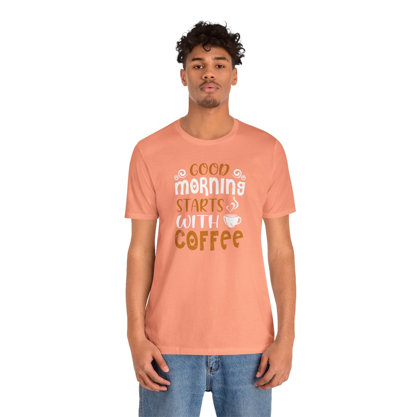 Good Morning Starts With Coffee Unisex Jersey Short Sleeve Tee