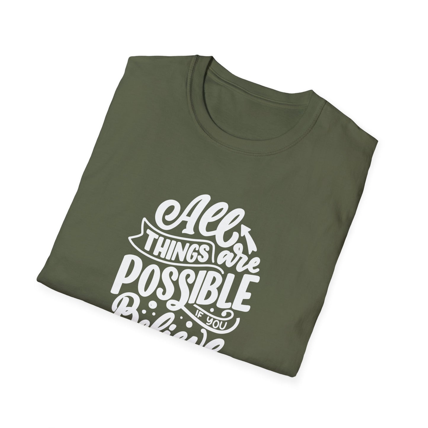 All Things Are Possible If You Believe Unisex Softstyle T-Shirt