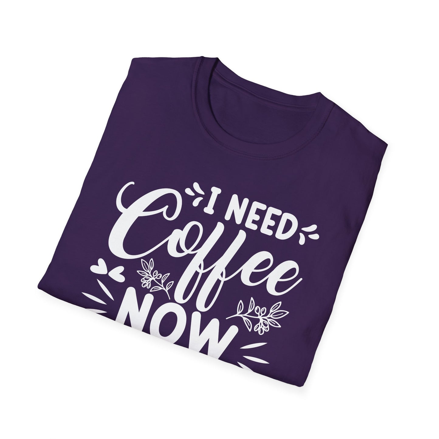 I Need Coffee Now Softstyle T-Shirt