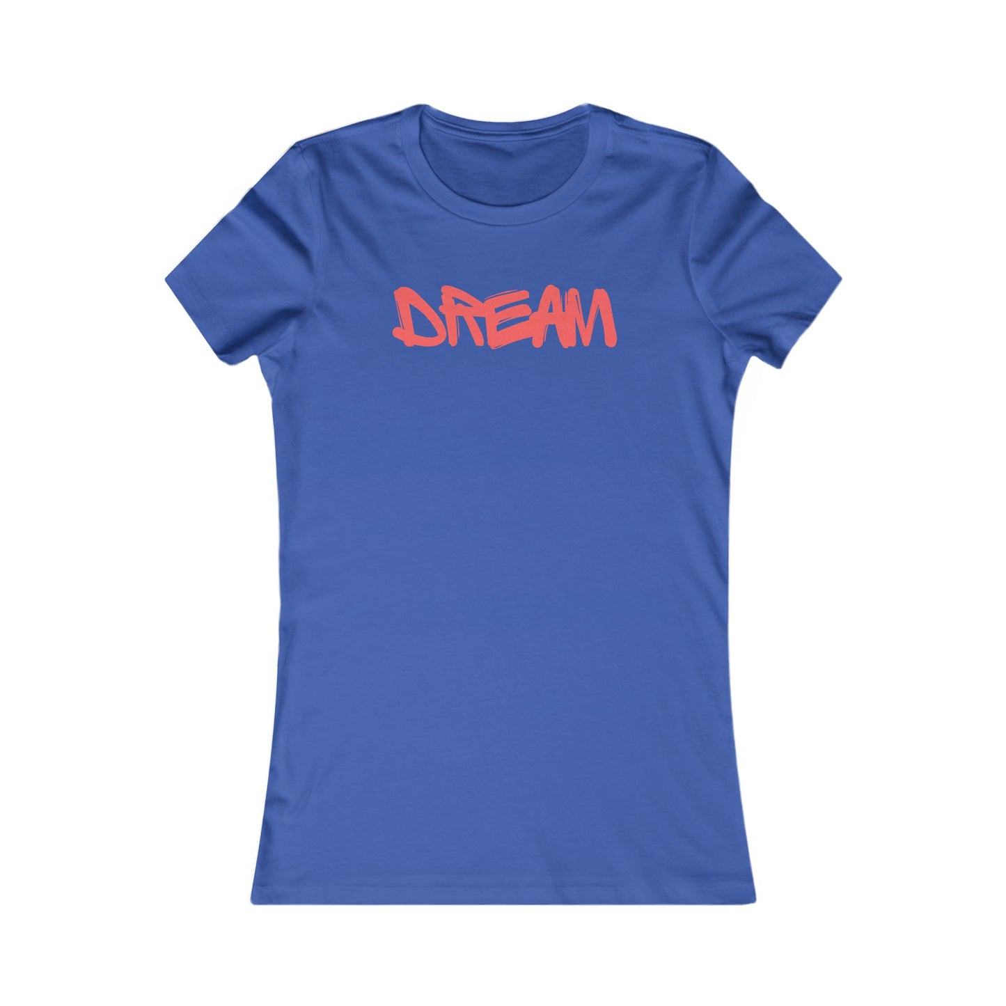 Dream 🌟❤️ Women's Favorite T-Shirt