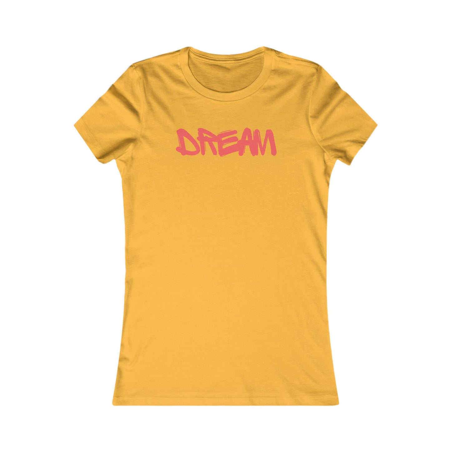 Dream 🌟❤️ Women's Favorite T-Shirt