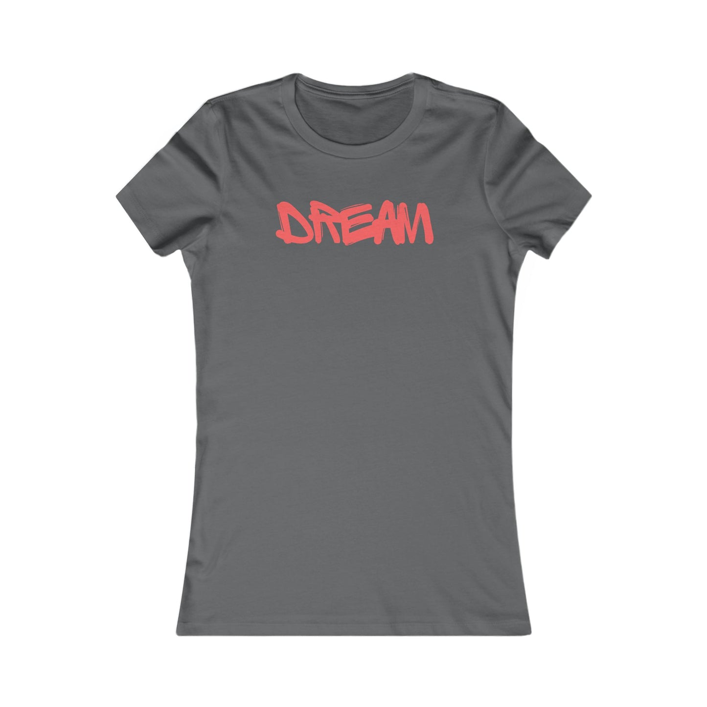 Dream 🌟❤️ Women's Favorite T-Shirt