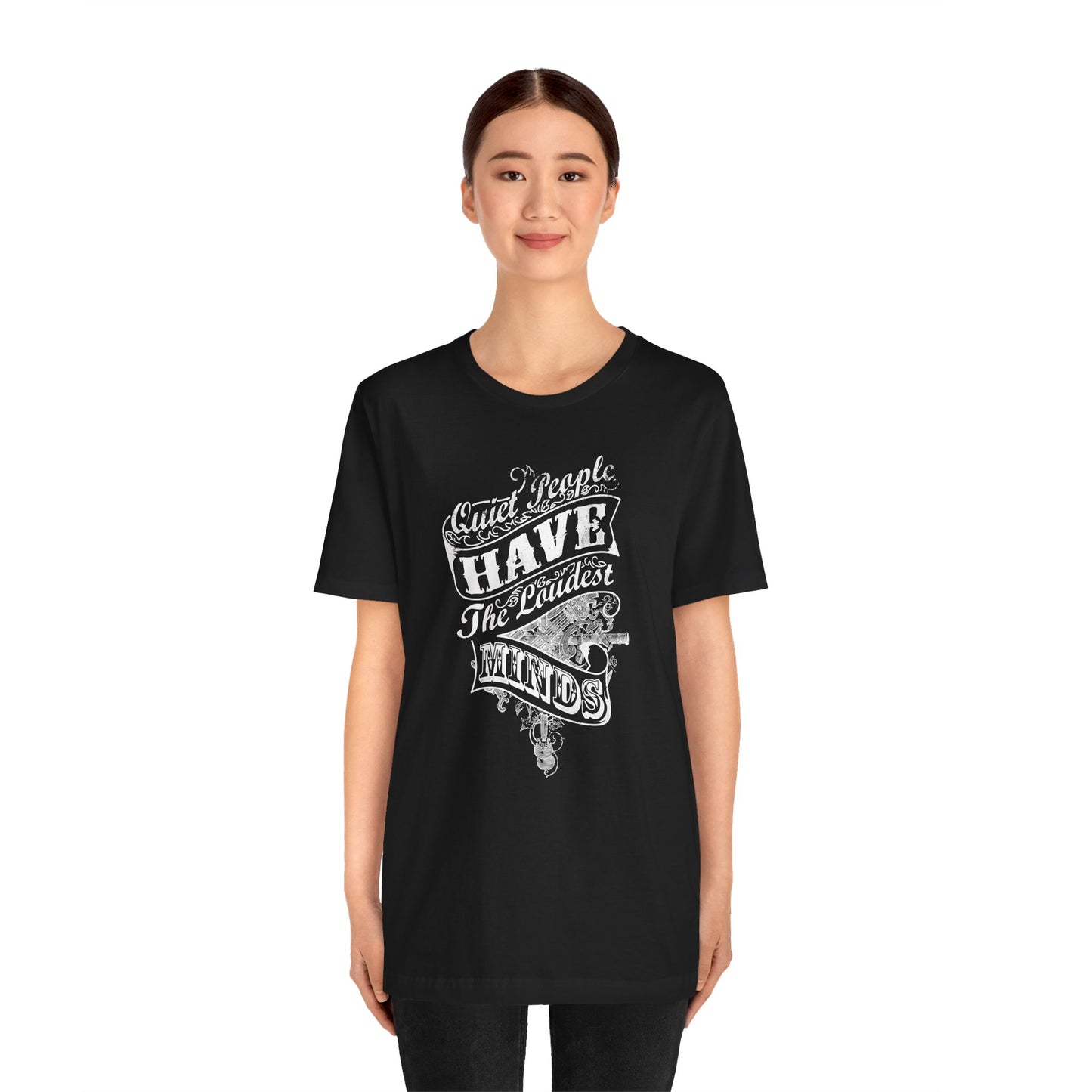 Quiet People Have The Loudest Minds Unisex Jersey Short Sleeve Tee