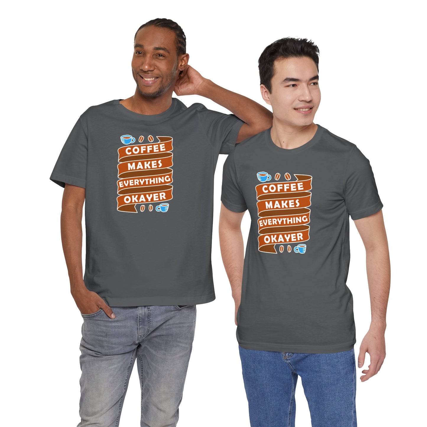 Coffee Makes Everything Okayer Unisex Jersey Short Sleeve Tee