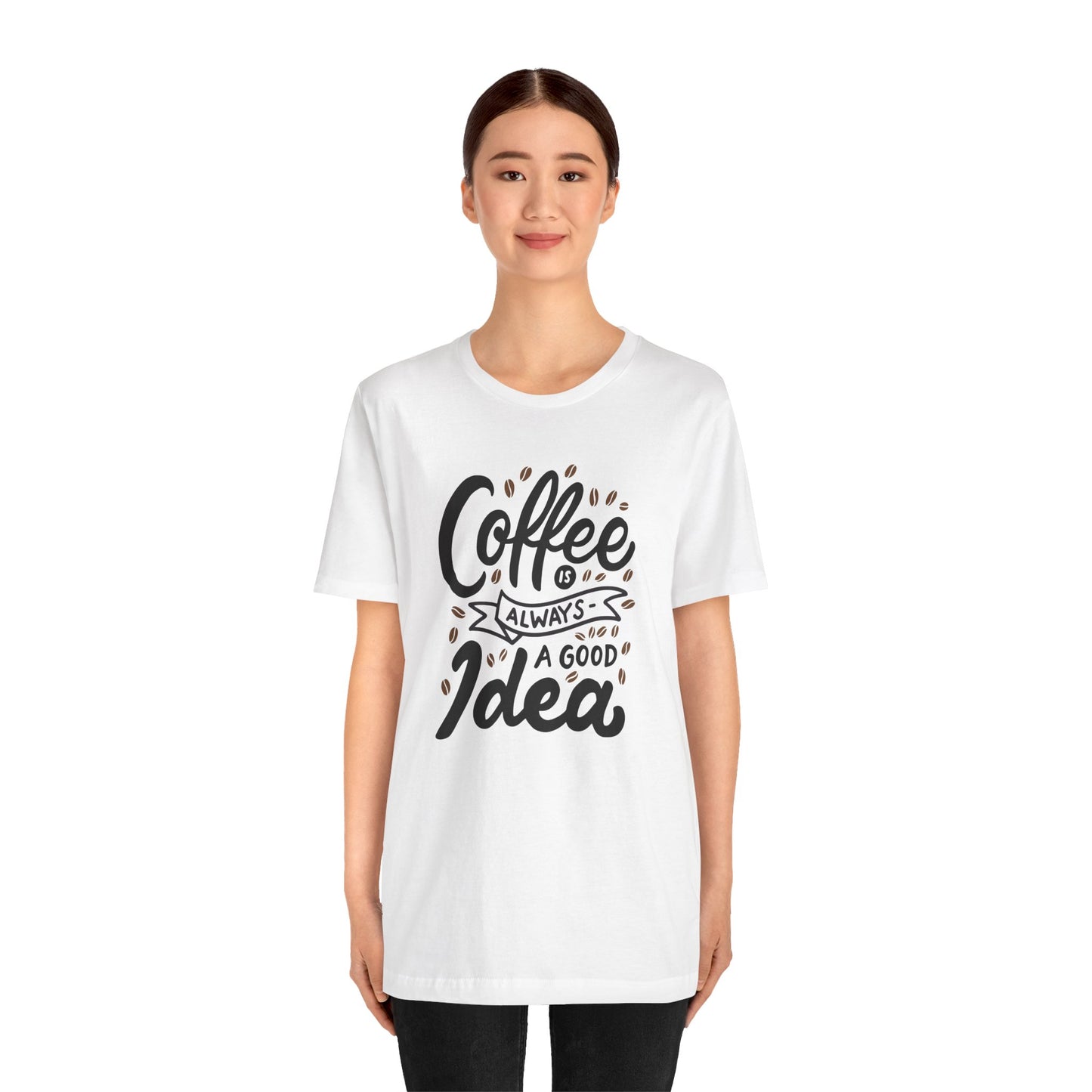 Coffee Is Always A Good Idea Black Print Unisex Jersey Short Sleeve Tee