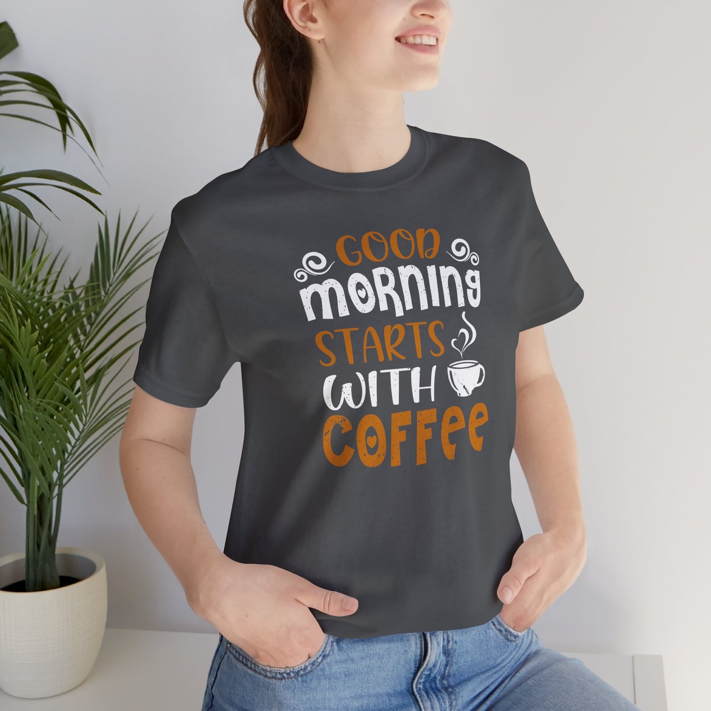 Good Morning Starts With Coffee Unisex Jersey Short Sleeve Tee