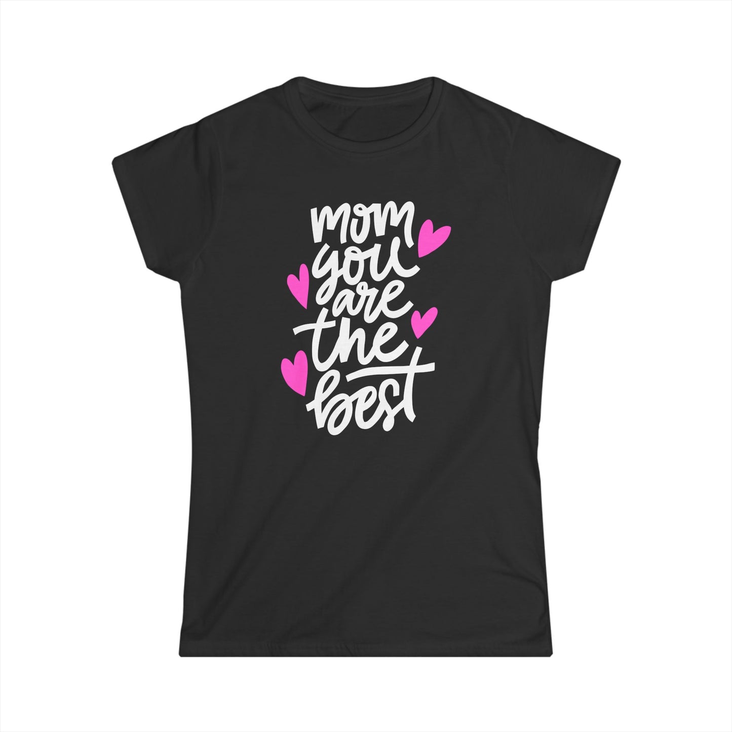 Mom You Are The Best Women's Softstyle Tee