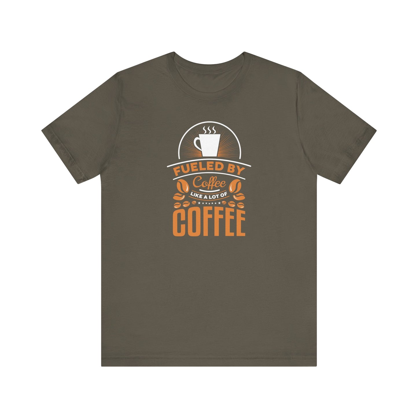 Fueled By Coffee Like A Lot Of Coffee Unisex Jersey Short Sleeve Tee