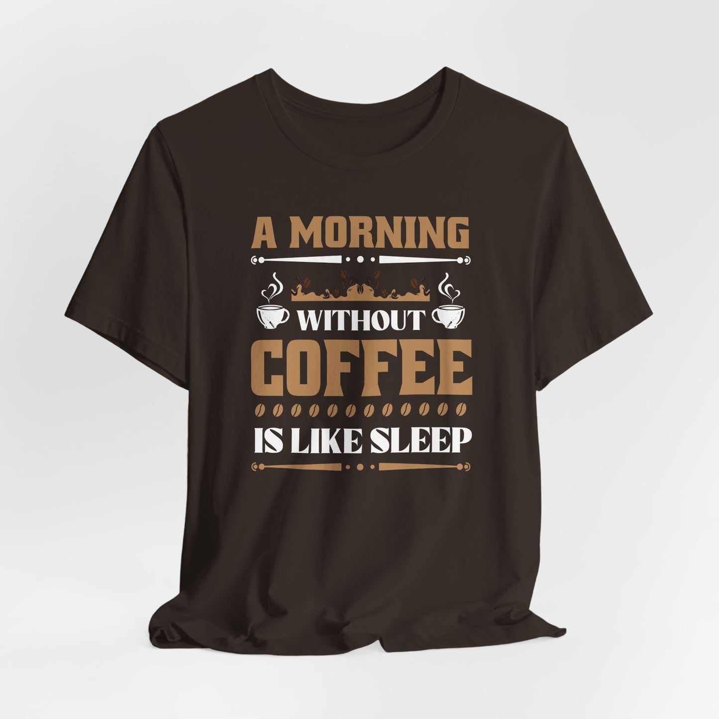 A Morning Without Coffee Is Like Sleep Unisex Jersey Short Sleeve Tee