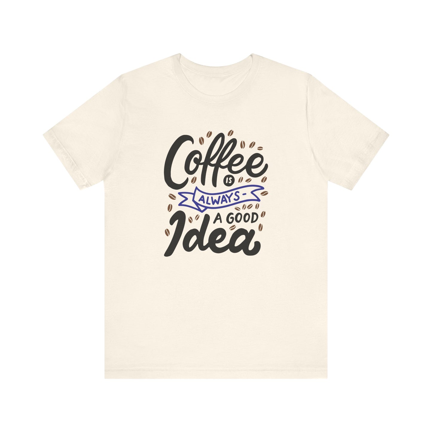 Coffee Is Always A Good Idea Navy Print Unisex Jersey Short Sleeve Tee