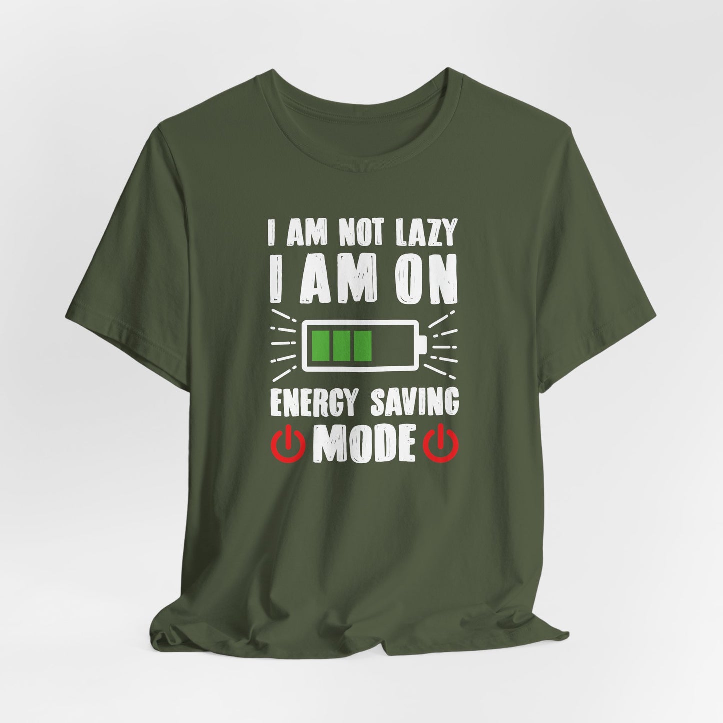 I Am Not Lazy I Am On Energy Saving Mode Unisex Jersey Short Sleeve Tee