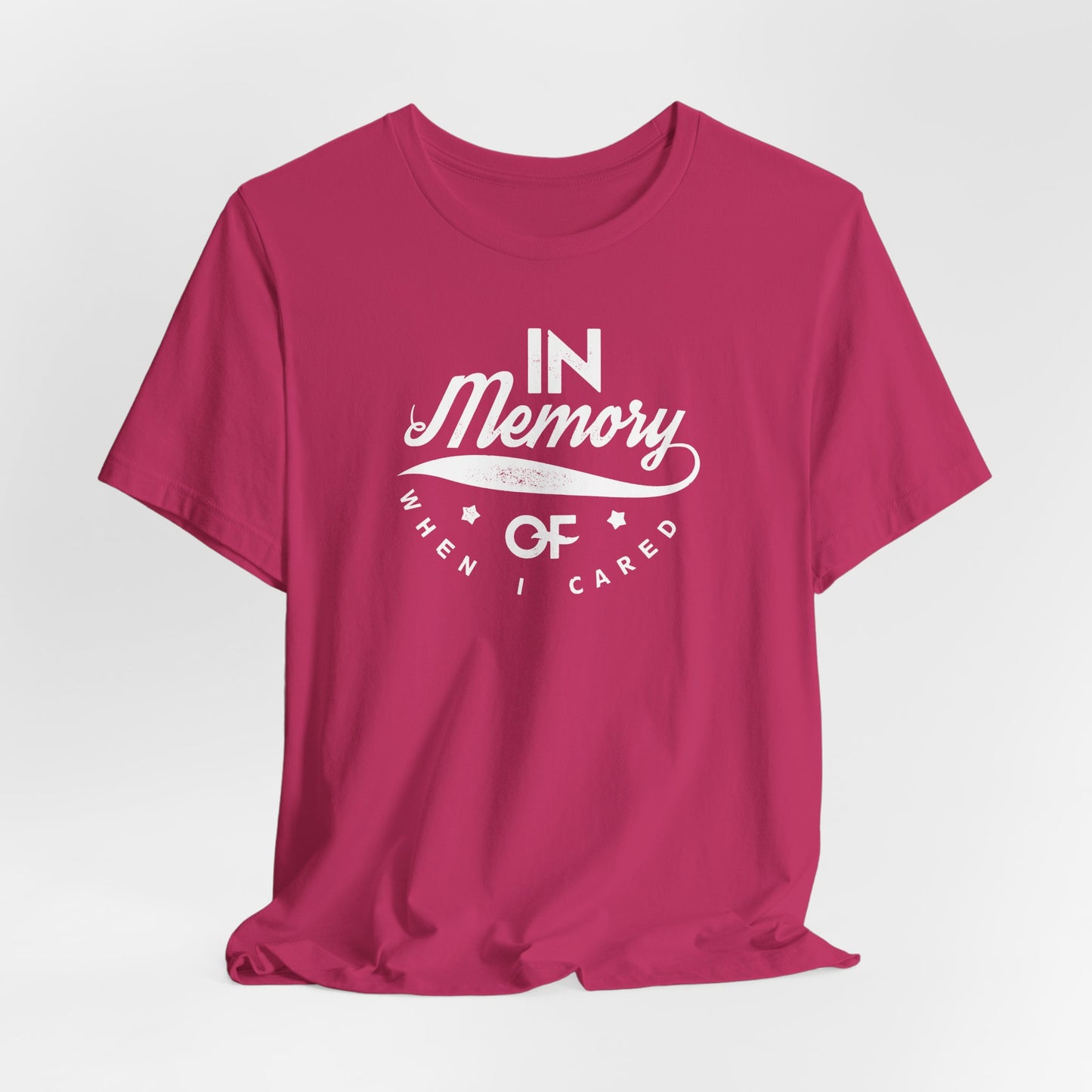 In Memory Of When I Cared Unisex Jersey Short Sleeve Tee