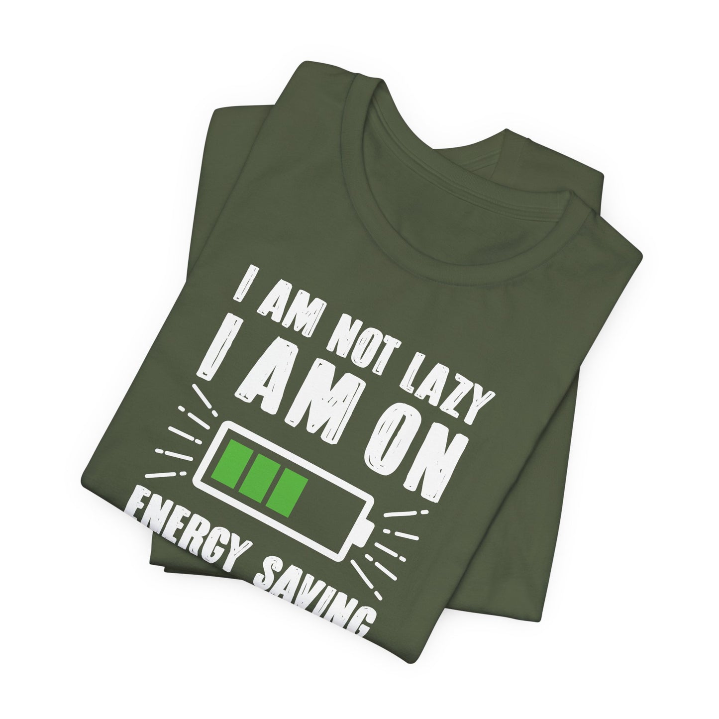 I Am Not Lazy I Am On Energy Saving Mode Unisex Jersey Short Sleeve Tee