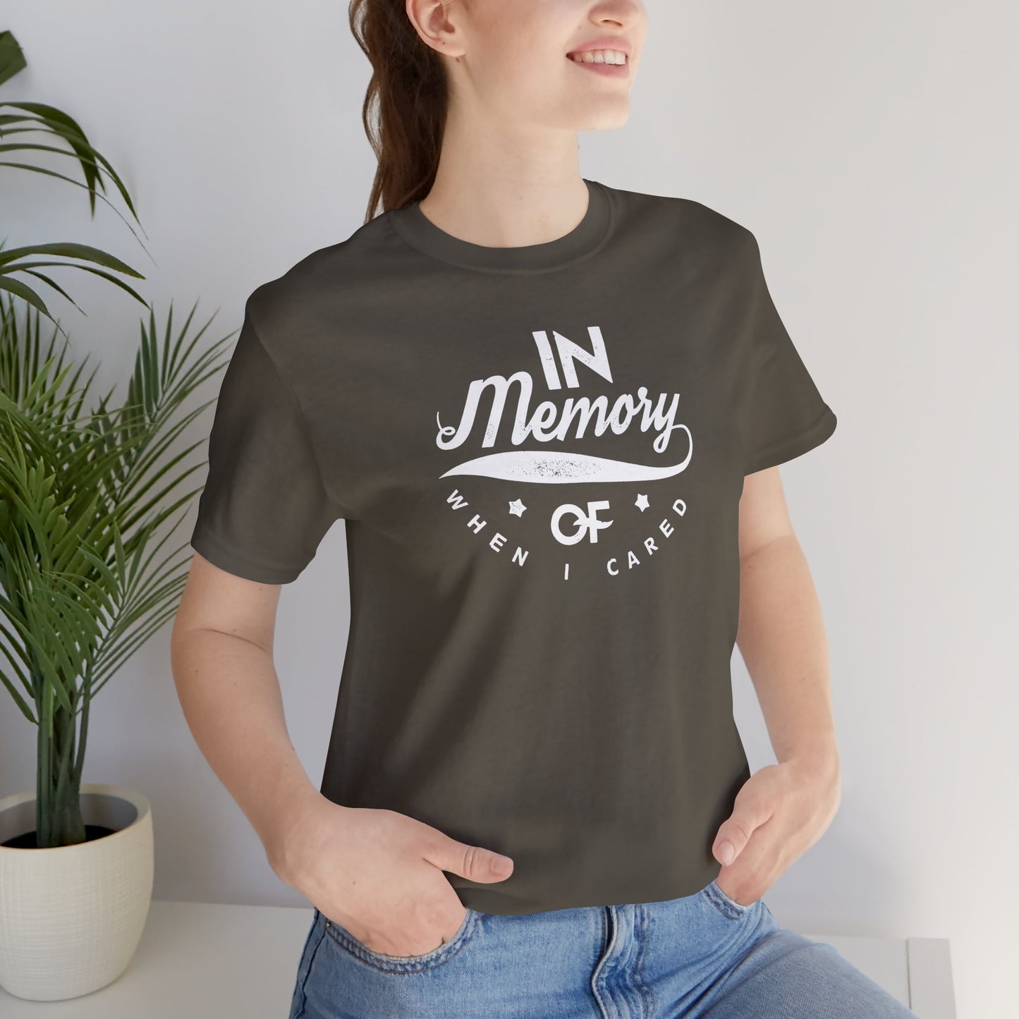 In Memory Of When I Cared Unisex Jersey Short Sleeve Tee