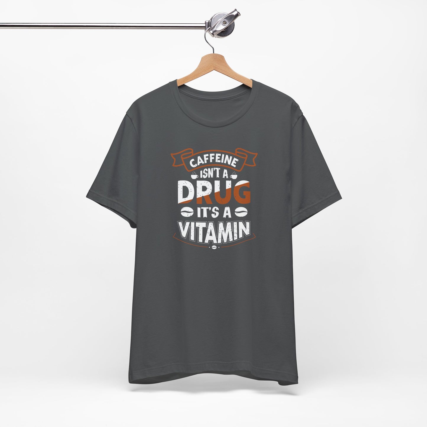 Caffeine Isn't A Drug It's A Vitamin Unisex Jersey Short Sleeve Tee