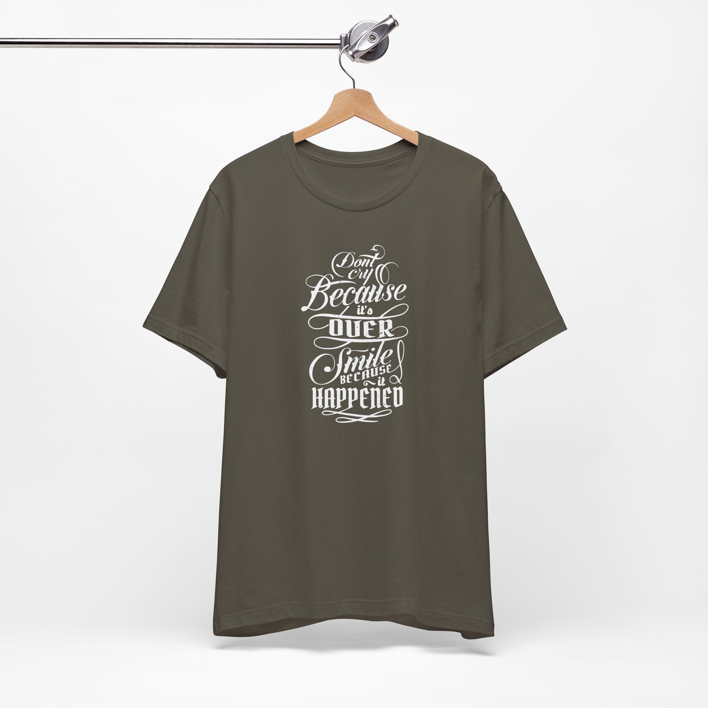 Don't Cry Because It's Over Smile Because It Happened Unisex Jersey Short Sleeve Tee