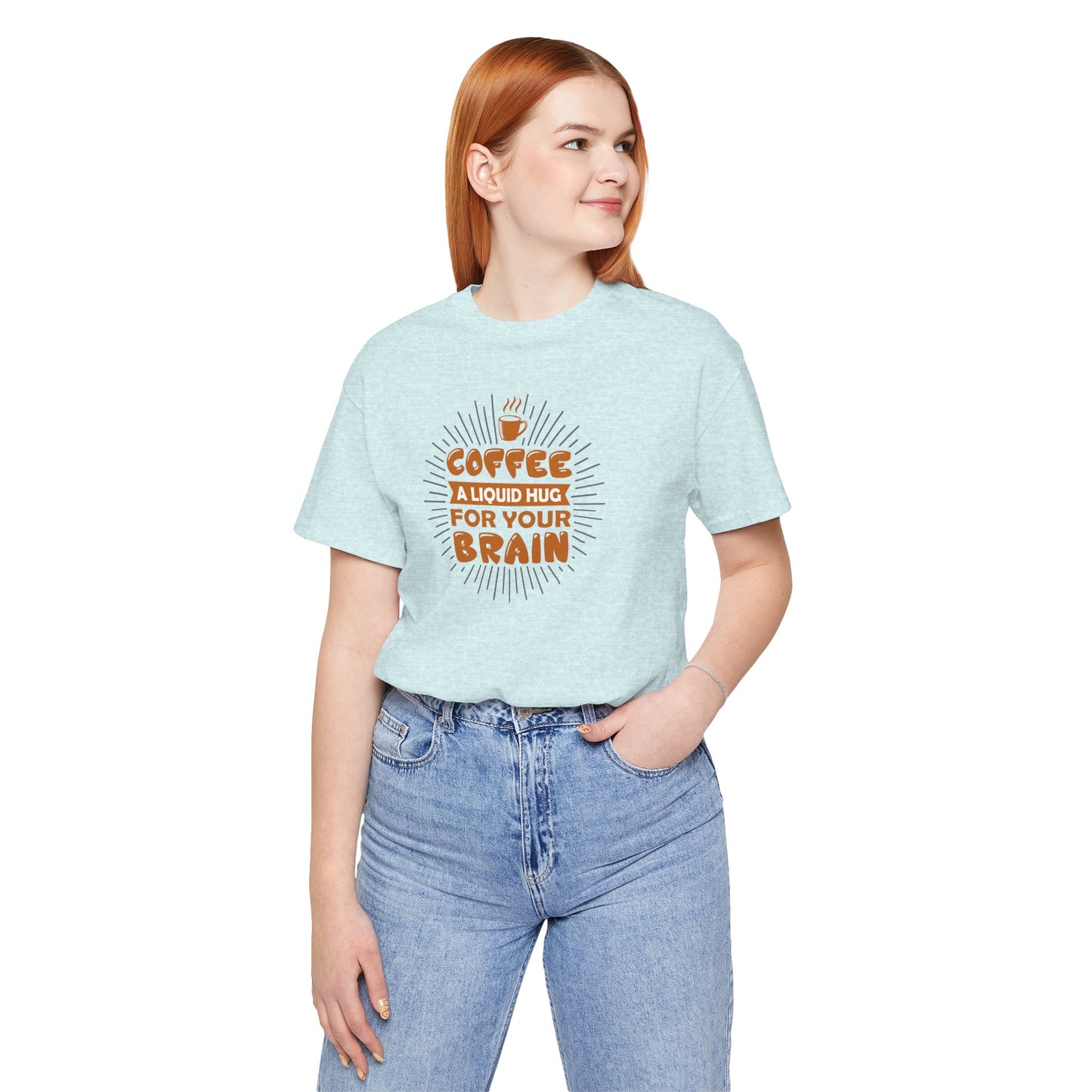 Coffee A Liquid Hug For Your Brain Unisex Jersey Short Sleeve Tee