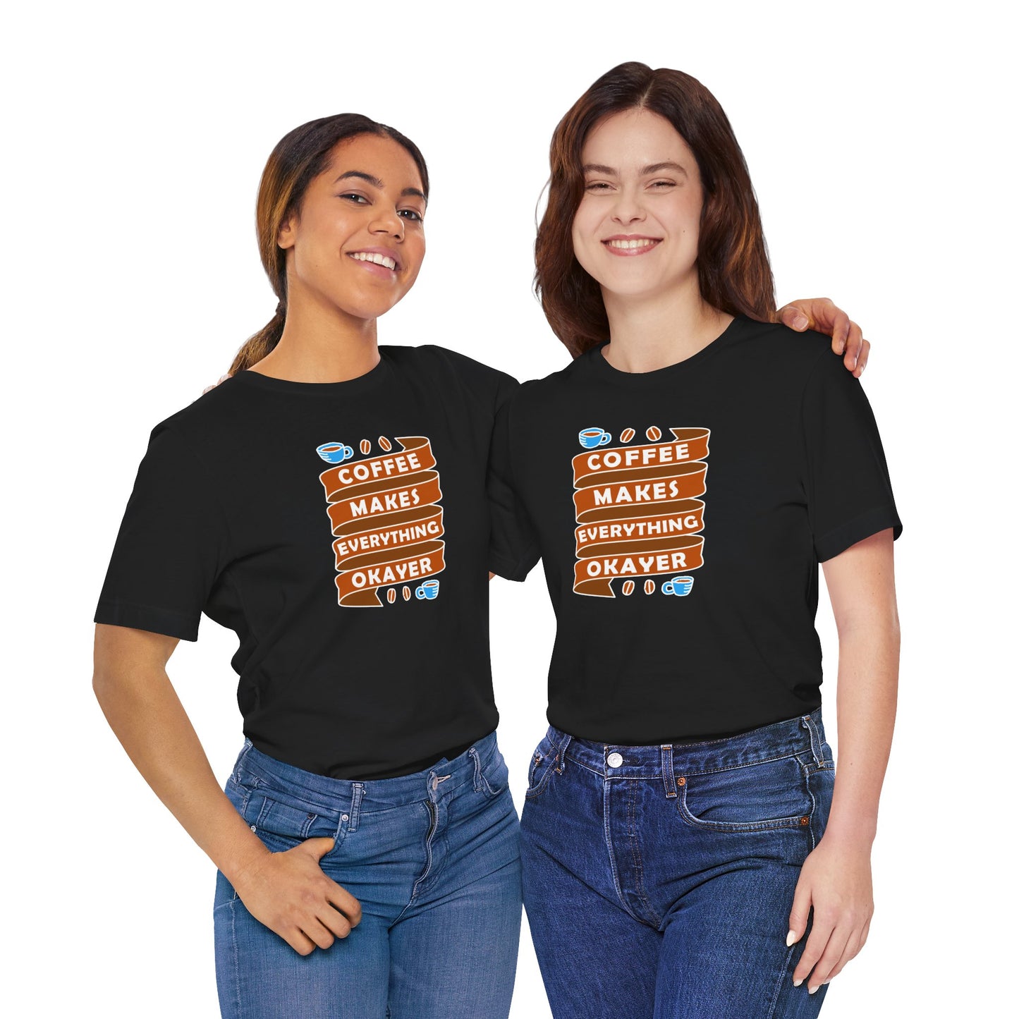 Coffee Makes Everything Okayer Unisex Jersey Short Sleeve Tee