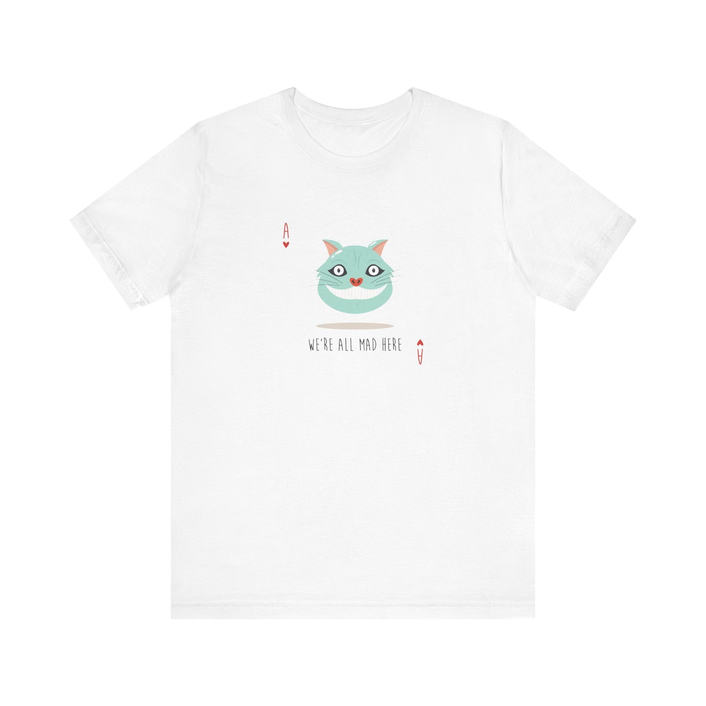We're All Mad Here Alice In Wonderland Inspired Unisex Jersey Short Sleeve Tee