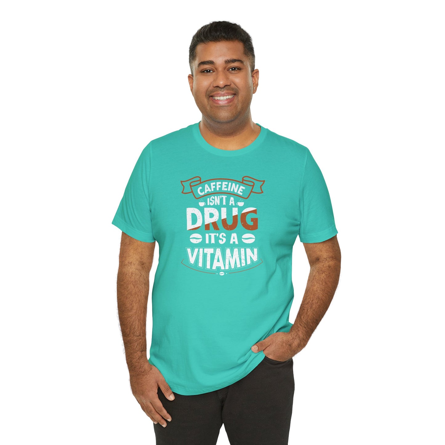 Caffeine Isn't A Drug It's A Vitamin Unisex Jersey Short Sleeve Tee