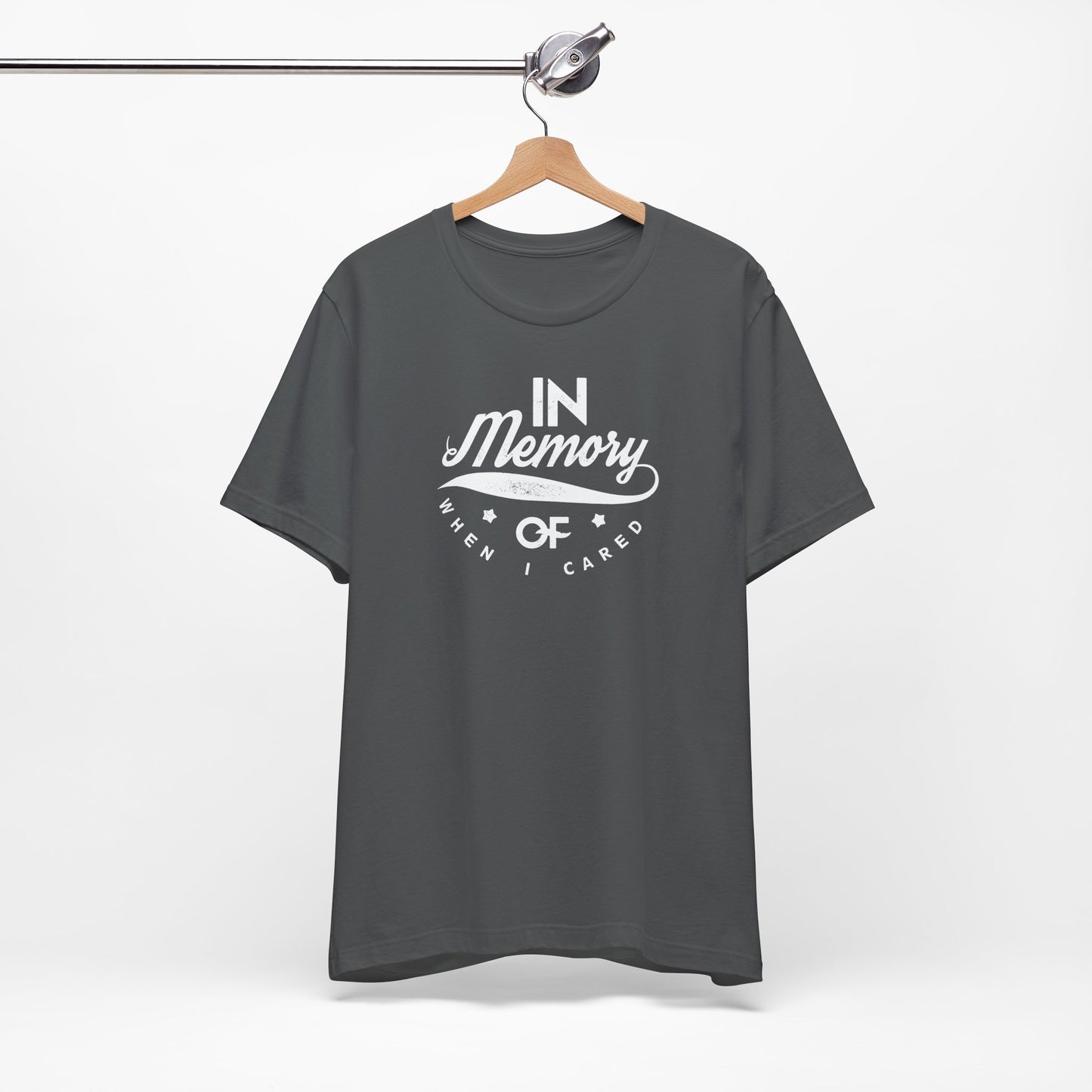 In Memory Of When I Cared Unisex Jersey Short Sleeve Tee
