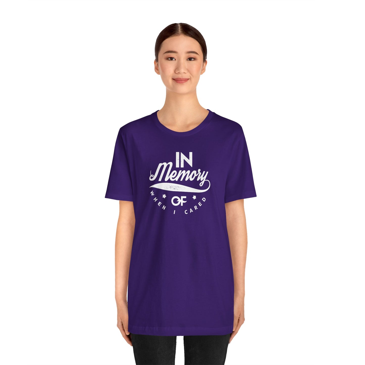 In Memory Of When I Cared Unisex Jersey Short Sleeve Tee