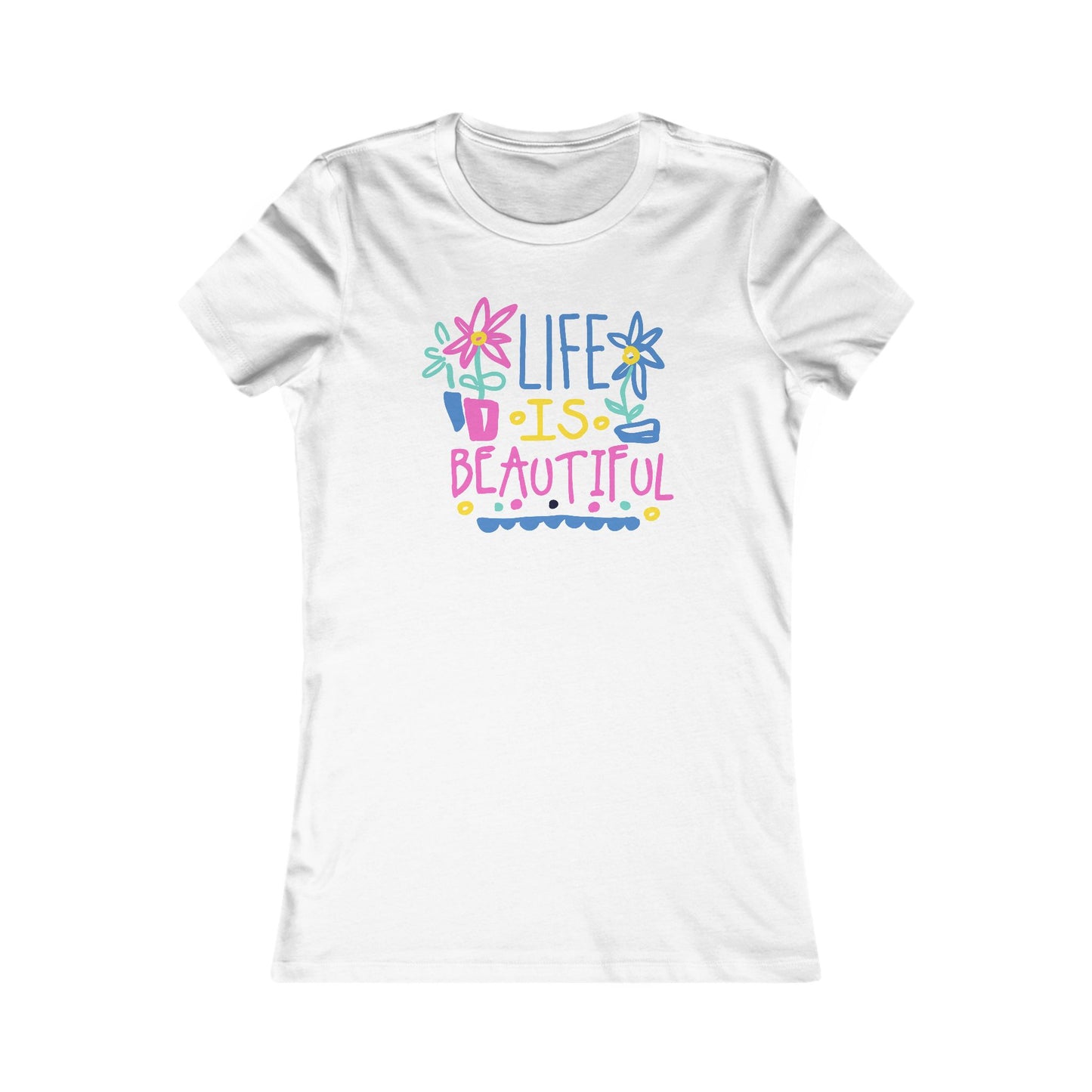 Life Is Beautiful Women's Favorite Tee