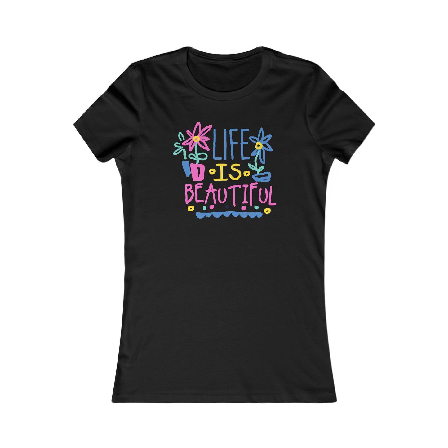 Life Is Beautiful Women's Favorite Tee