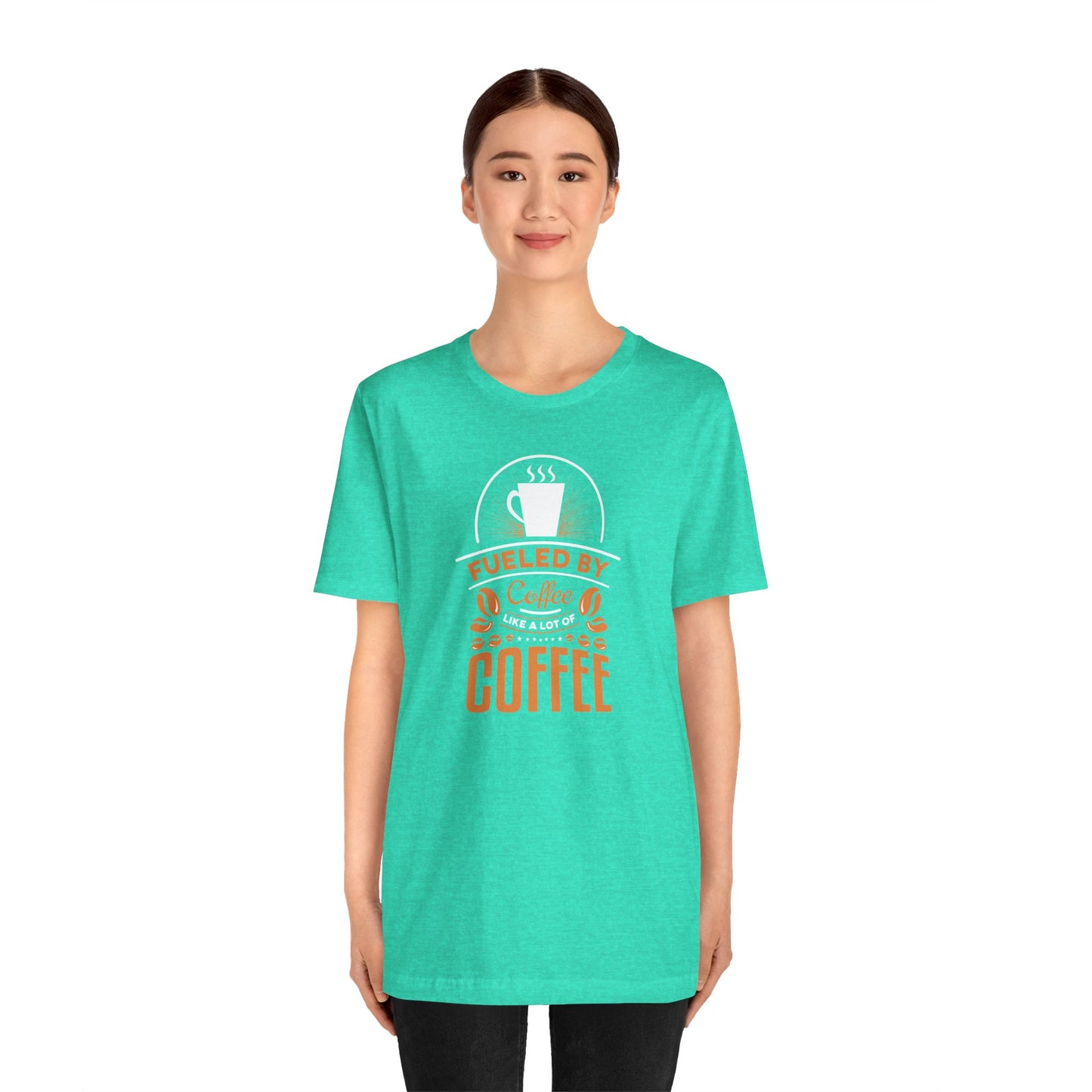 Fueled By Coffee Like A Lot Of Coffee Unisex Jersey Short Sleeve Tee