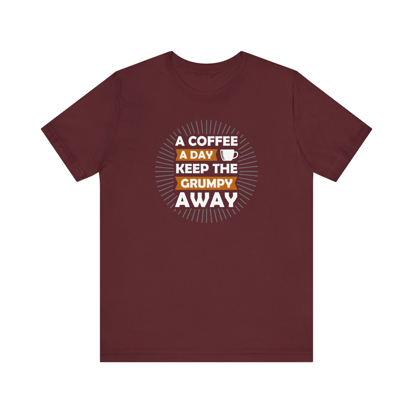 A Coffee A Day Keeps The Grumpy Away Unisex Jersey Short Sleeve Tee