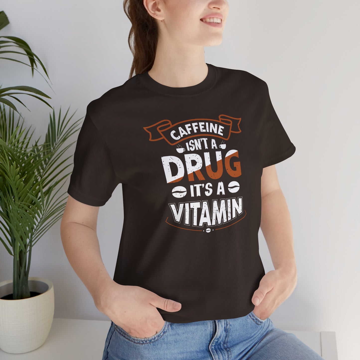 Caffeine Isn't A Drug It's A Vitamin Unisex Jersey Short Sleeve Tee