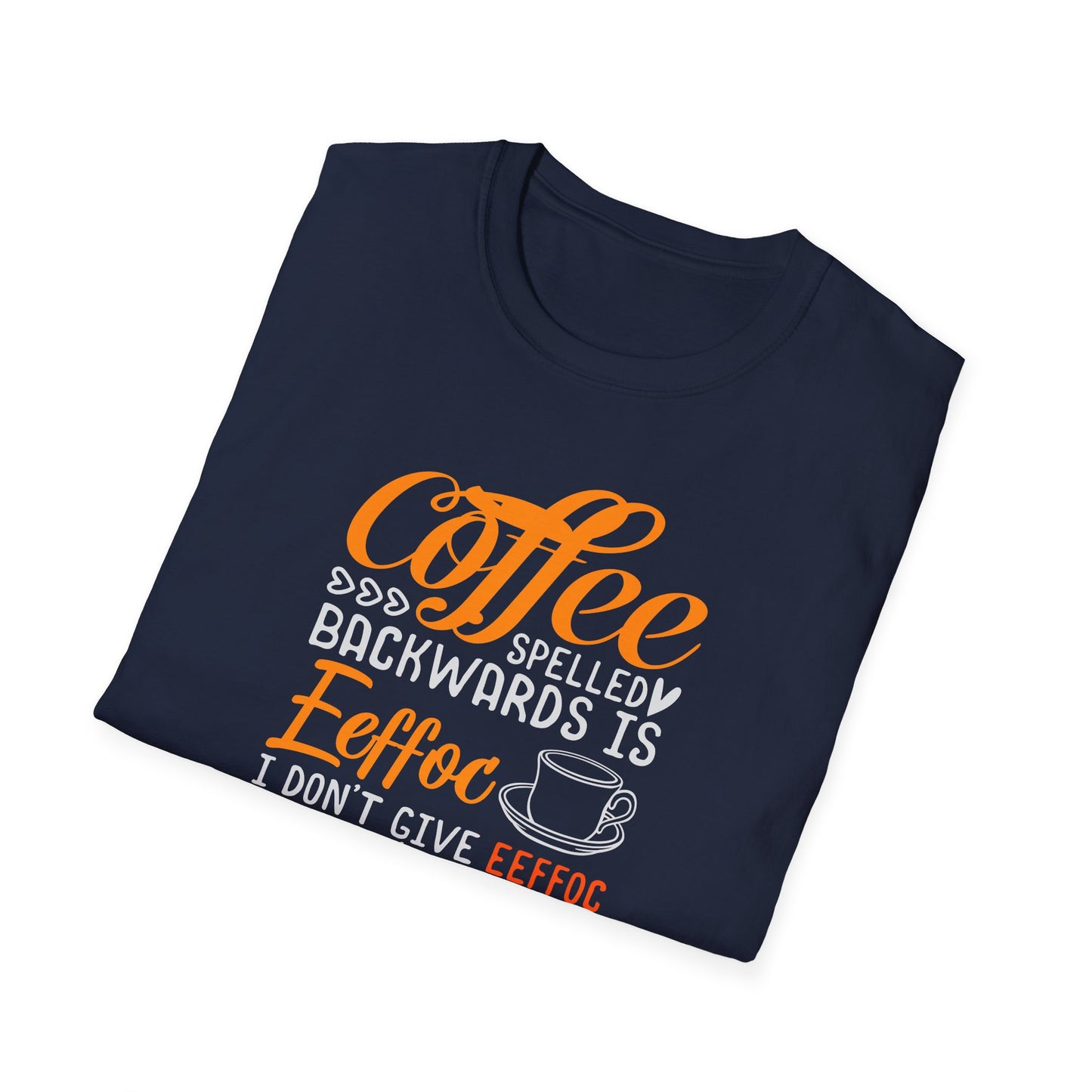 Coffee Spelled Backwards Is Eeffoc Softstyle T-Shirt