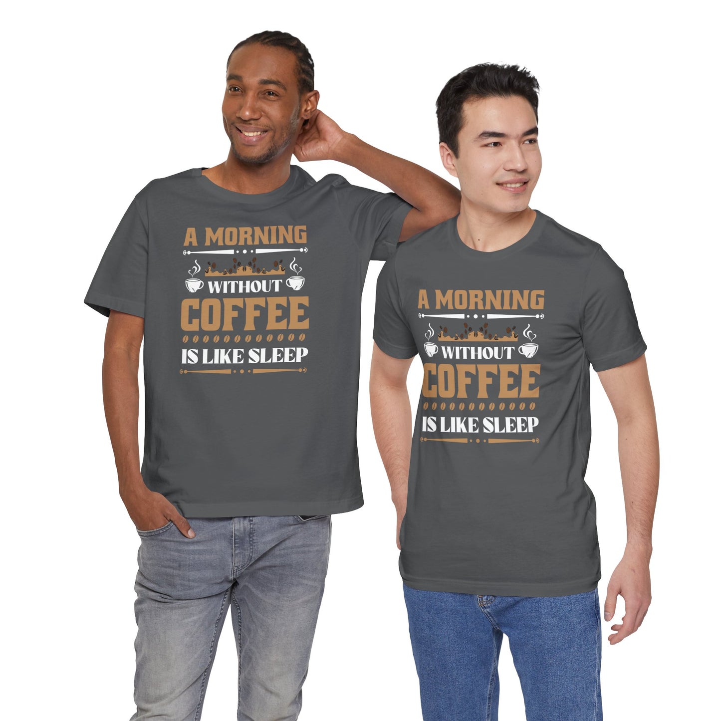 A Morning Without Coffee Is Like Sleep Unisex Jersey Short Sleeve Tee
