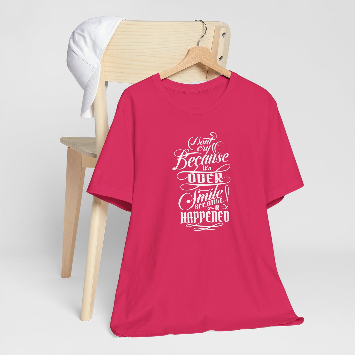 Don't Cry Because It's Over Smile Because It Happened Unisex Jersey Short Sleeve Tee