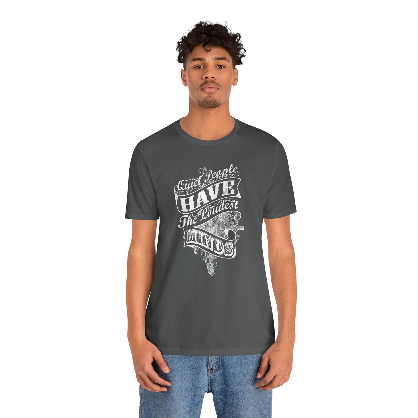 Quiet People Have The Loudest Minds Unisex Jersey Short Sleeve Tee