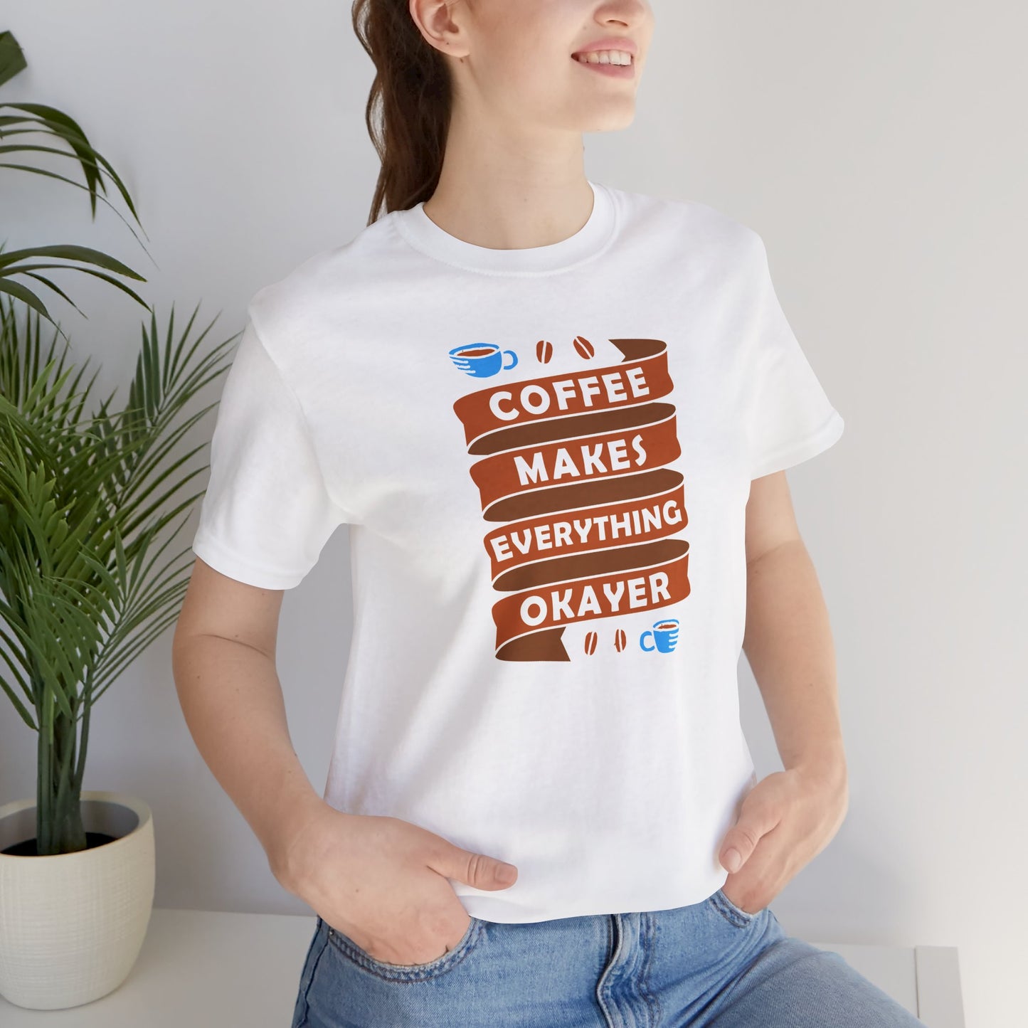Coffee Makes Everything Okayer Unisex Jersey Short Sleeve Tee