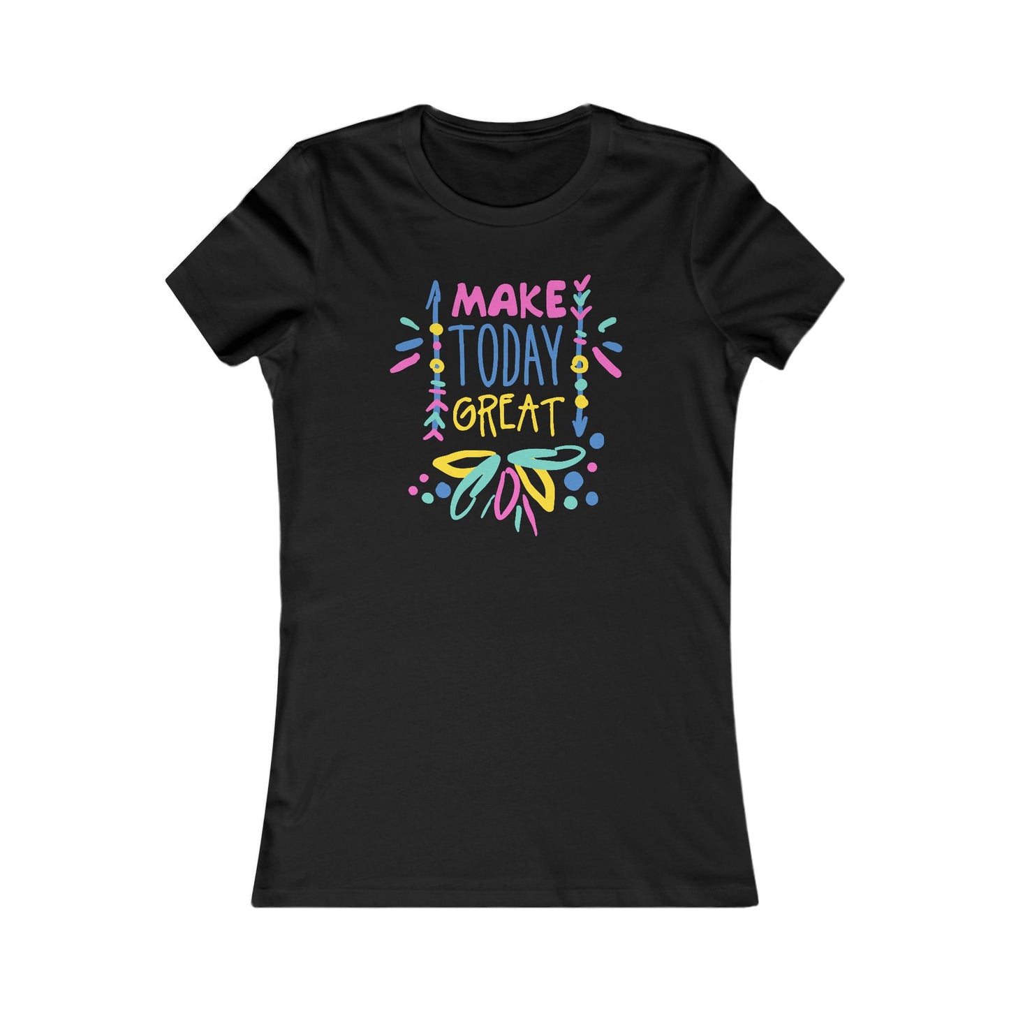 Make Today Great Women's Favorite Tee