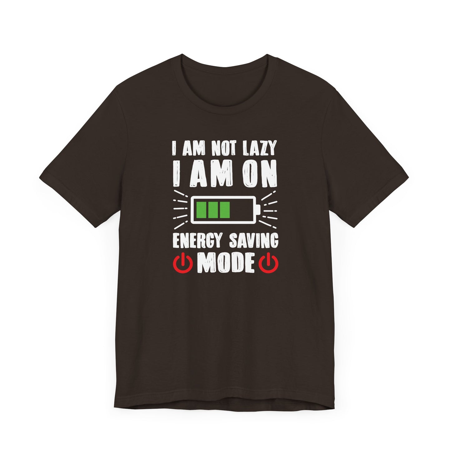 I Am Not Lazy I Am On Energy Saving Mode Unisex Jersey Short Sleeve Tee