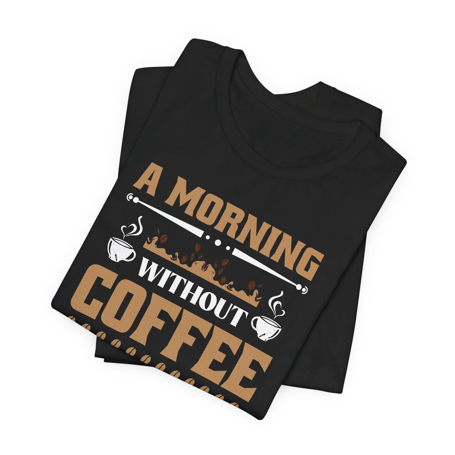 A Morning Without Coffee Is Like Sleep Unisex Jersey Short Sleeve Tee