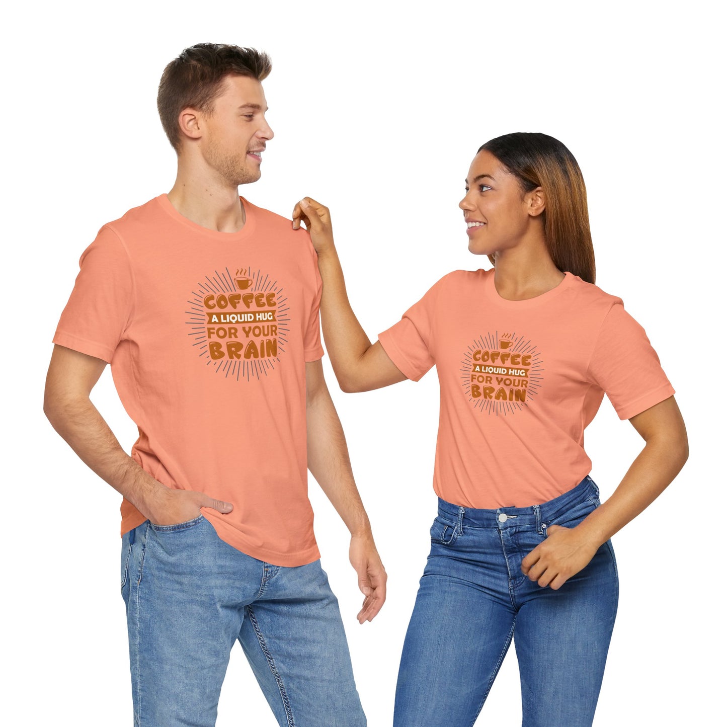 Coffee A Liquid Hug For Your Brain Unisex Jersey Short Sleeve Tee