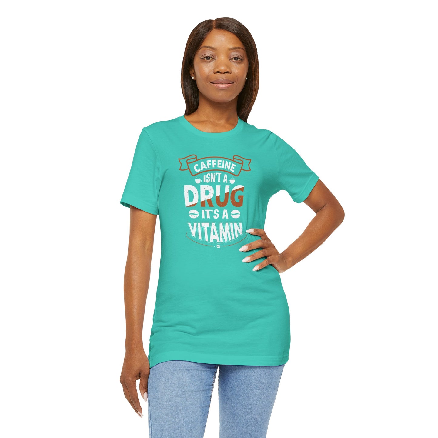 Caffeine Isn't A Drug It's A Vitamin Unisex Jersey Short Sleeve Tee