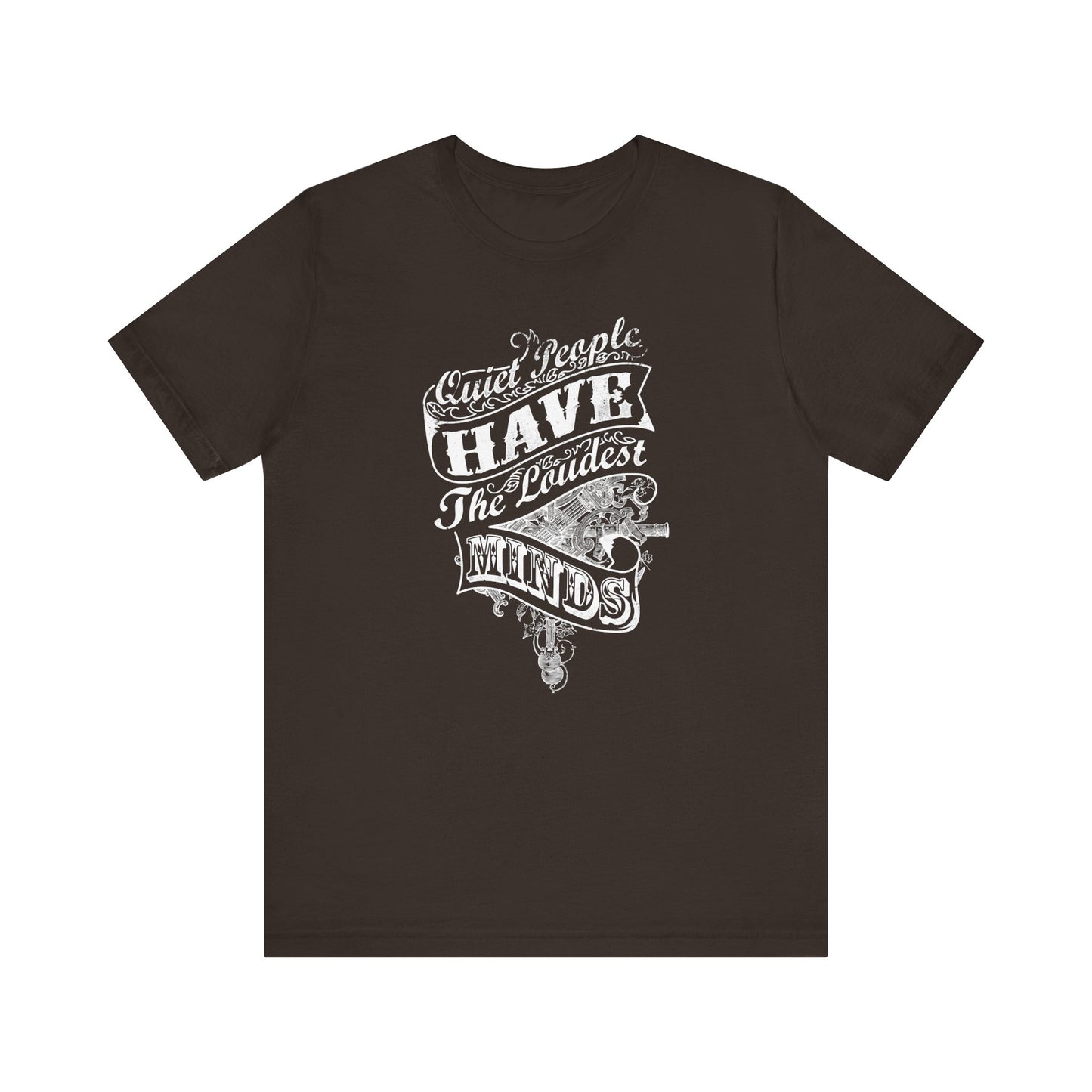 Quiet People Have The Loudest Minds Unisex Jersey Short Sleeve Tee