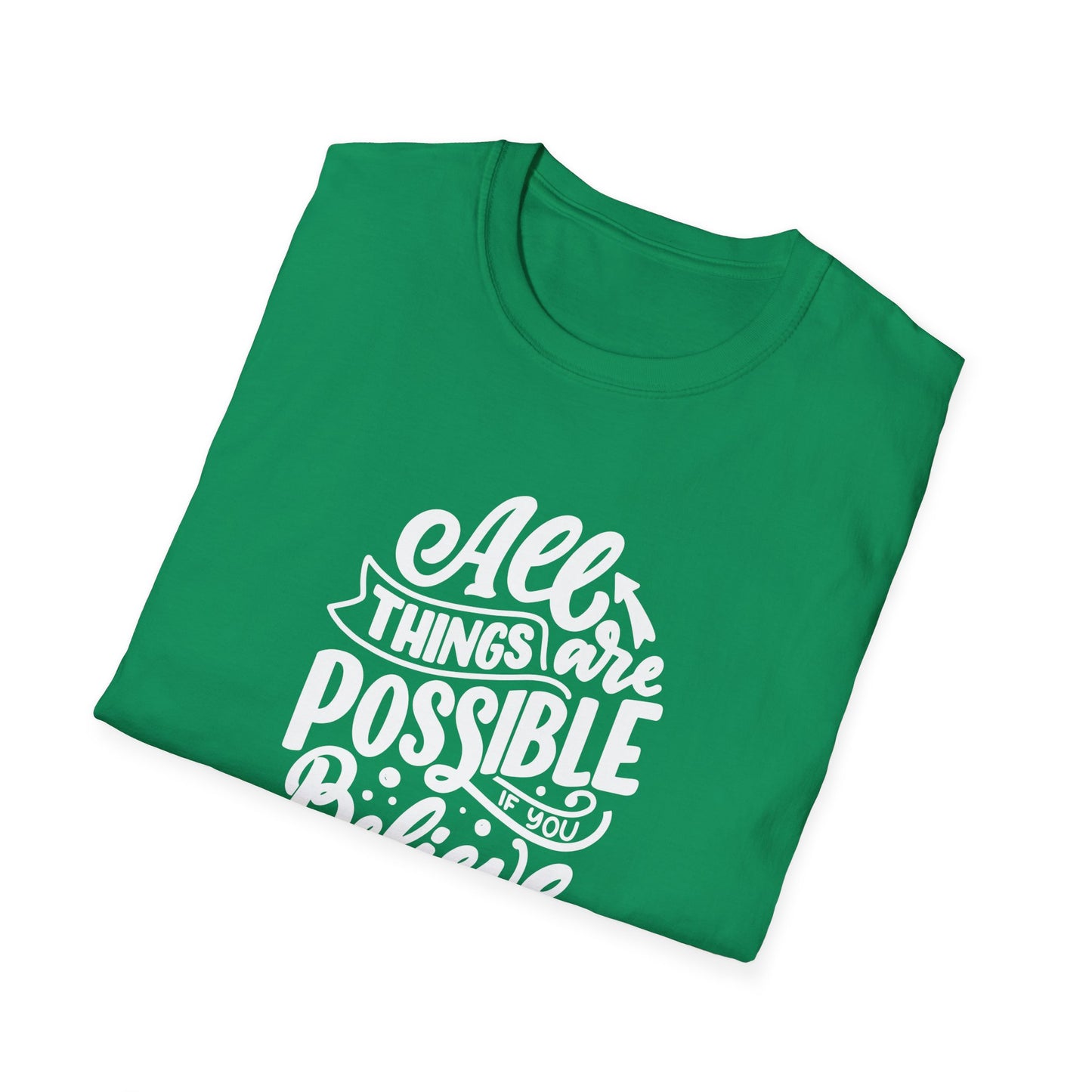 All Things Are Possible If You Believe Unisex Softstyle T-Shirt