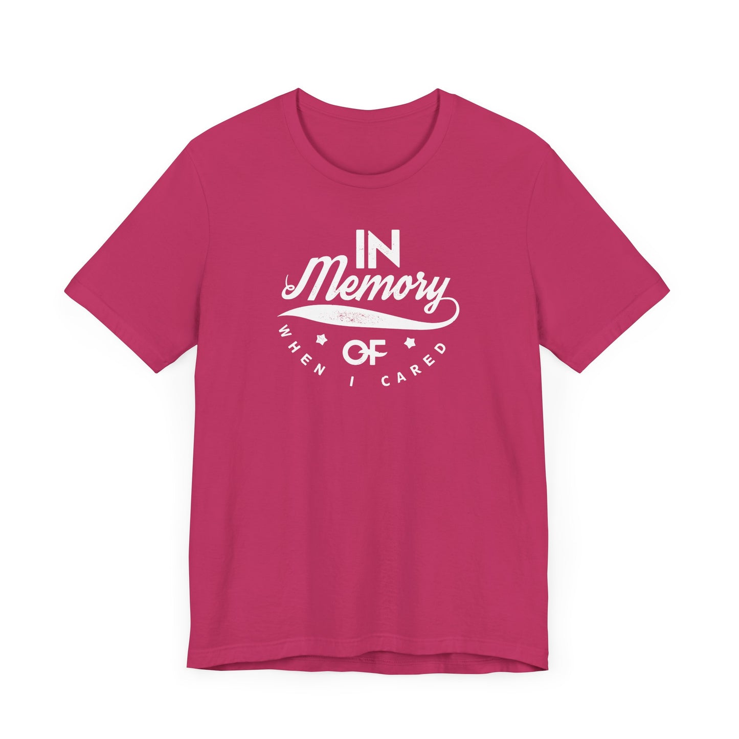 In Memory Of When I Cared Unisex Jersey Short Sleeve Tee