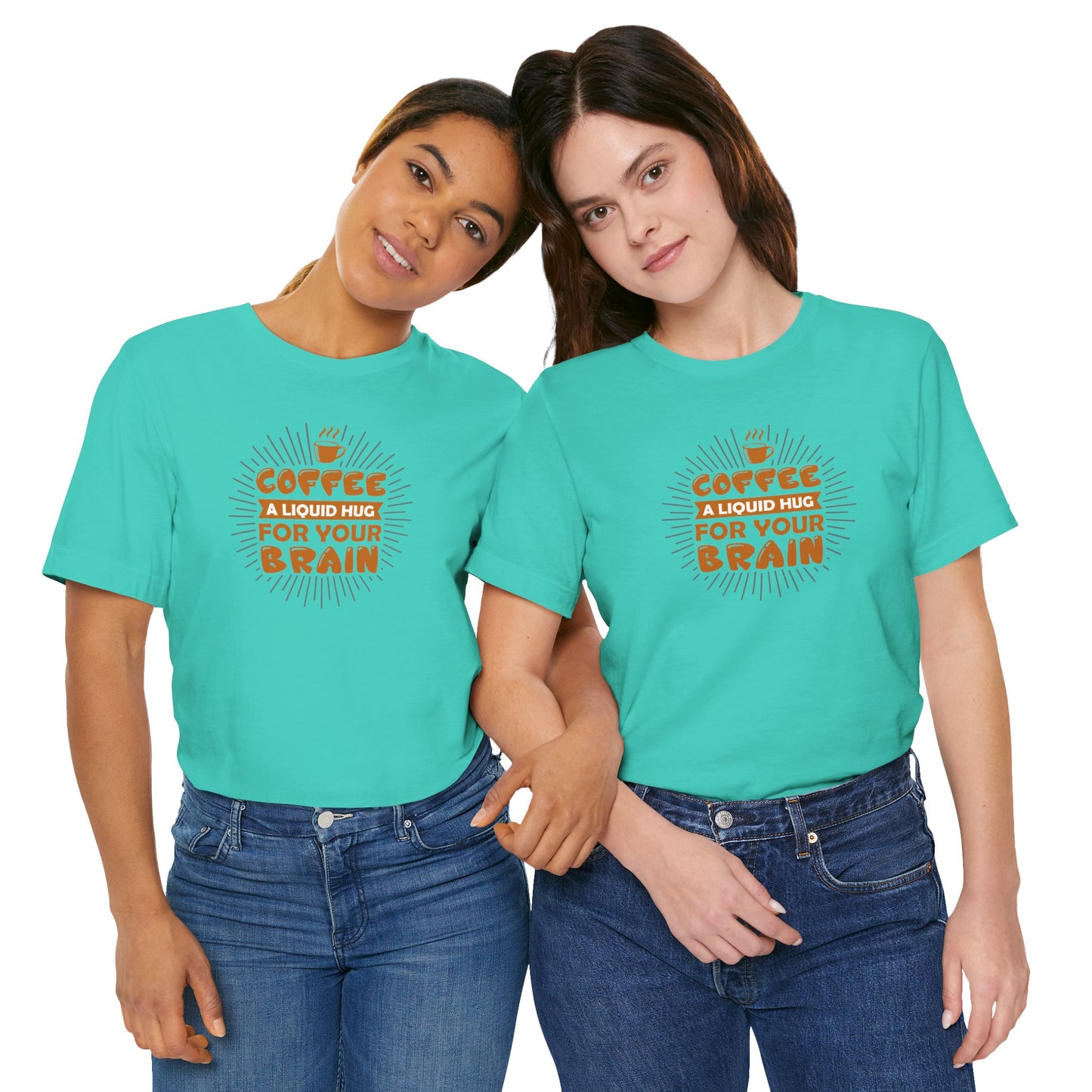 Coffee A Liquid Hug For Your Brain Unisex Jersey Short Sleeve Tee
