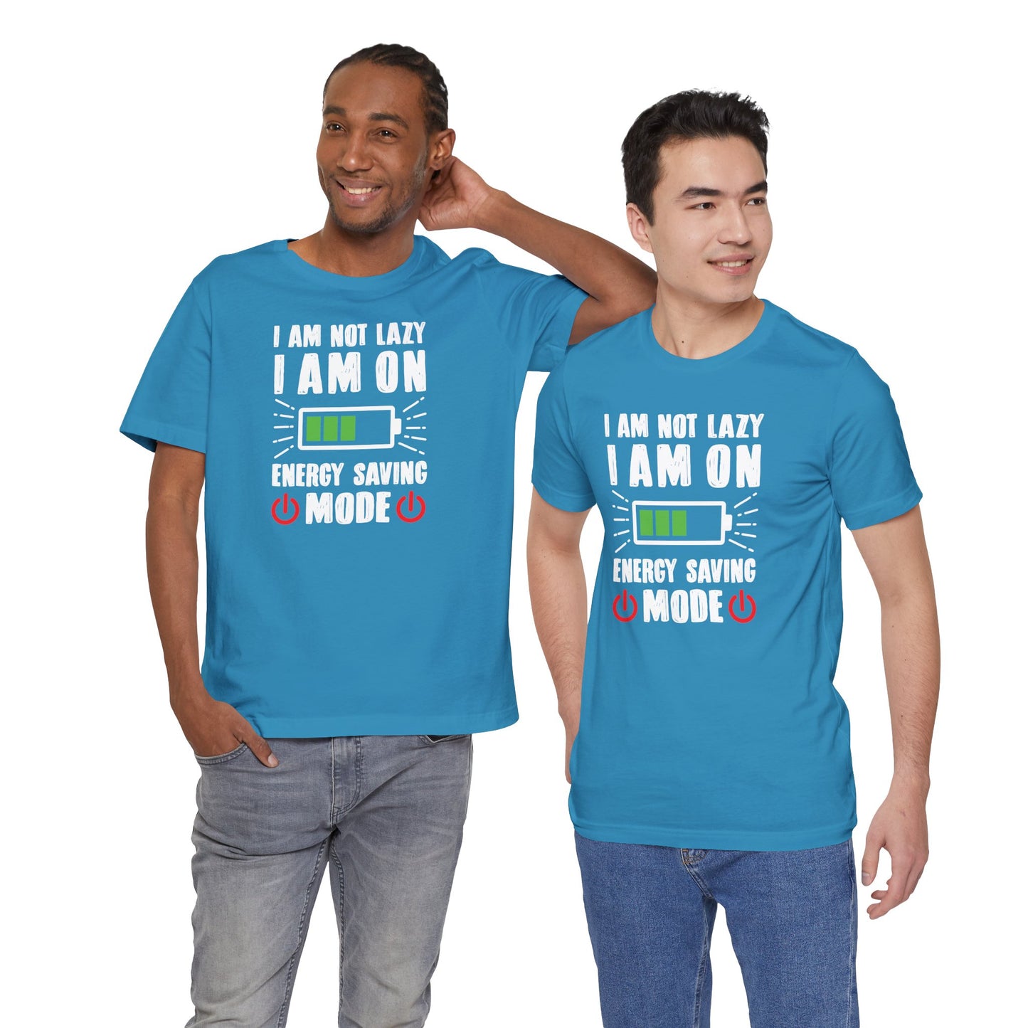I Am Not Lazy I Am On Energy Saving Mode Unisex Jersey Short Sleeve Tee