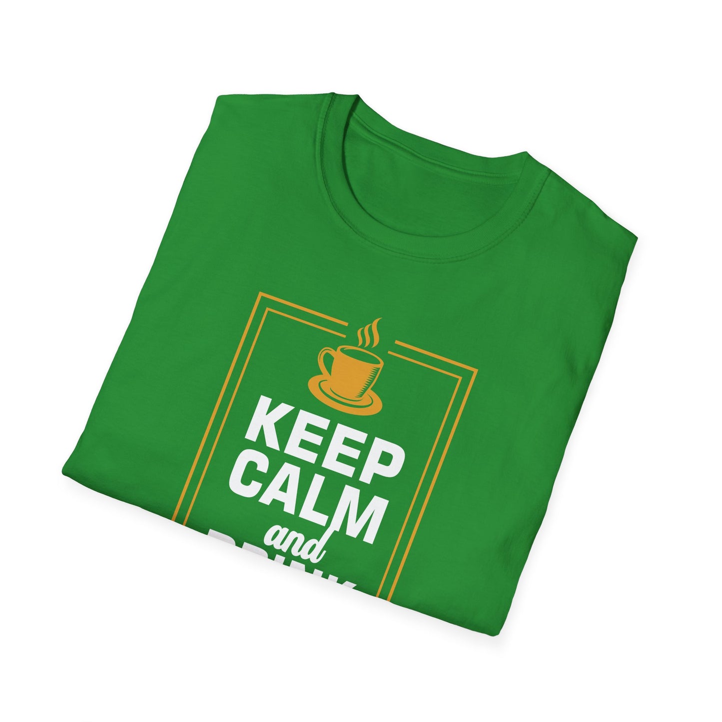 Keep Calm And Drink Coffee Softstyle T-Shirt